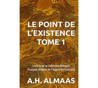 LE POINT DE L’EXISTENCE TOME 1: Livre 11 de la Collection Bilingue Français-Anglais de l’Approche Diamant