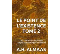 LE POINT DE L’EXISTENCE TOME 2: Livre 11 de la Collection Bilingue Français-Anglais de l’Approche Diamant