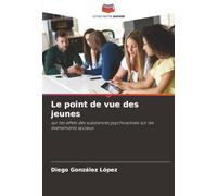 Le point de vue des jeunes: sur les effets des substances psychoactives sur les événements sociaux