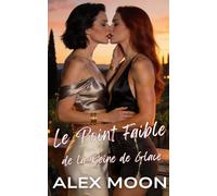 Le point faible de la reine de glace (Série Reine de Glace - Une romance lesbienne/saphique torride Ice Queen)