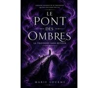 LE PONT DES OMBRES: La traversée sans retour