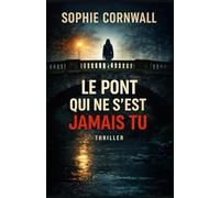 LE PONT QUI NE S’EST JAMAIS TU: Un secret enterré. Une ville complice. Une vérité impossible à faire taire.