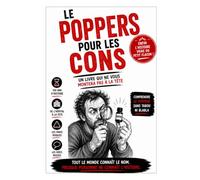 LE POPPERS POUR LES CONS: Un livre qui ne vous montera pas à la tête: 10 (LIVRES POUR LES CONS)