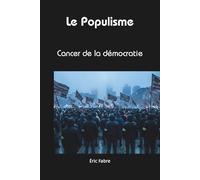 Le populisme: Cancer de la démocratie (Enquête de sens)
