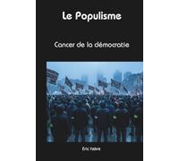 Le populisme: Cancer de la démocratie (Enquête de sens)