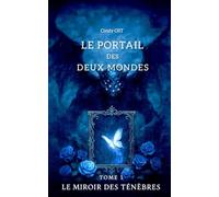 Le portail des deux mondes: Tome 1 : Le miroir des ténèbres