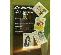 Le porte dei sogni. Wolfgang Johann von Goethe, John Keats, Marina Ivanovna Cvetaeva, Cesare Pavese