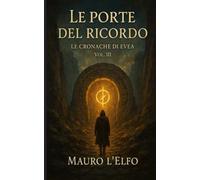 Le porte del ricordo: Le cronache di Evea: 3