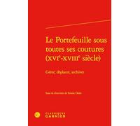 Le Portefeuille sous toutes ses coutures (XVIe-XVIIIe siècle): Gérer, déplacer, archiver