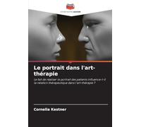 Le portrait dans l'art-thérapie: Le fait de réaliser le portrait des patients influence-t-il la relation thérapeutique dans l'art-thérapie ?