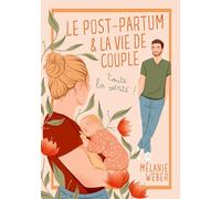 Le post-partum & la vie de couple: toute la vérité
