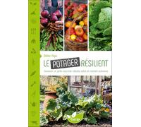 Le Potager résilient - Concevoir un jardin nourricier robuste, sobre et vraiment autonome