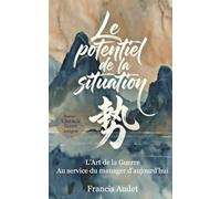 Le potentiel de la situation: L’Art de la guerre au service du manager d’aujourd’hui