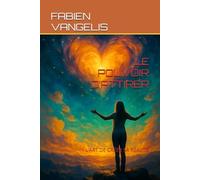 LE POUVOIR D’ATTIRER: L’ART DE CRÉER SA RÉALITÉ