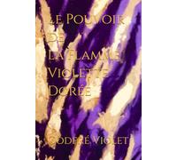 Le Pouvoir de La Flamme Violette Dorée
