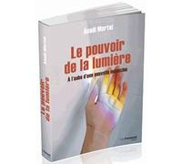 Le pouvoir de la lumière: A l'aube d'une nouvelle médecine