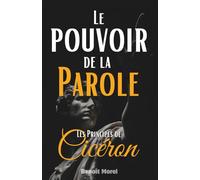 Le Pouvoir de la Parole: Les Principes de Cicéron