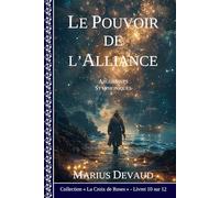 Le Pouvoir de l'Alliance: Arguments symphoniques de la Rose Blanche (4 - Arcane de la Rose Blanche)