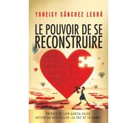 Le pouvoir de se reconstruire: La renaissance commence en toi : des étapes concrètes pour te reconstruire de l’intérieur.