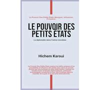 Le pouvoir des petits États: La diplomatie dans l'arène mondiale (Diplomatie et relations internationales)