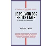 Le pouvoir des petits États: La diplomatie dans l'arène mondiale (Diplomatie et relations internationales)