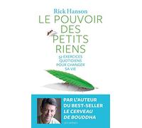Le pouvoir des petits riens: 52 exercices quotidiens pour changer sa vie