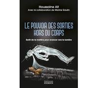 Le pouvoir des sorties hors du corps - Sortir de la matière pour avancer vers la lumière