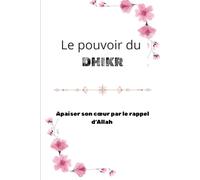 Le pouvoir du Dhikr: Apaisé son cœur par le rappel d'Allah