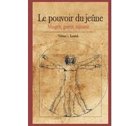 Le pouvoir du jeûne: Maigrir, guérir, rajeunir