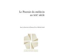 Le Pouvoir Du Medecin Au XIXe Siecle