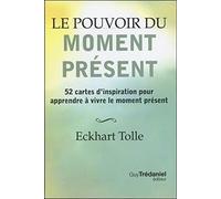 Le pouvoir du moment présent (Coffret): 52 cartes d'inspiration pour apprendre à vivre le moment présent