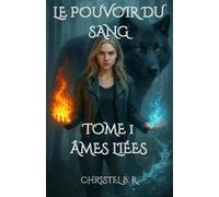 Le Pouvoir du Sang: Tome 1 - Ames liées