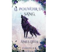Le Pouvoir du Sang: Tome 1 - Âmes liées