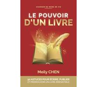 LE POUVOIR D'UN LIVRE: Guide et Formation, 50 ASTUCES pour ÉCRIRE, PUBLIER et PROMOUVOIR un livre irrésistible. Auto-édition et maisons d'édition.