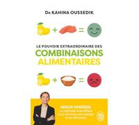 Le pouvoir extraordinaire des combinaisons alimentaires: Mieux digérer, la méthode scientifique pour retrouver son énergie et sa silhouette