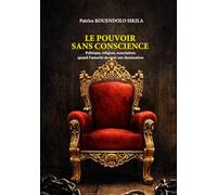 Le Pouvoir Sans Conscience: Politique, religion, association: quand l'autorité devient une domination