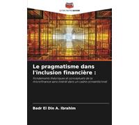 Le pragmatisme dans l'inclusion financière :: Fondements théoriques et conceptuels de la microfinance sans intérêt dans un cadre conventionnel