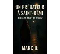 Le prédateur de Saint-Rémi: Thriller court et intense (Le village maudit de Saint-Rémi-des-Monts)