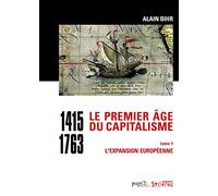 Le premier âge du capitalisme (1415-1763) Tome 1: L'expansion européenne