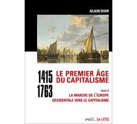 Le premier âge du capitalisme (1415-1763) tome 2: La marche de l'Europe occidentale vers le capitalisme