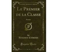 Le Premier de la Classe: Roman (Classic Reprint)