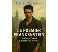 LE PREMIER FRANKENSTEIN: La science l’a créé. La mémoire l’a réveillé.
