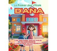 Le Premier Jour d’École d’Ana: Une histoire douce pour transformer son premier jour d'école en un moment magique