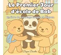 Le Premier Jour d’école de Bob - Livre de coloriage simple et mignon: Une activité relaxante et joyeuse pour adolescents, adultes et amateurs d’art cozy