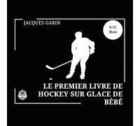 Le premier livre de hockey sur glace de Bébé: Livre en noir et blanc à fort contraste pour bébés de 0 à 12 mois (Baby's First Sport)