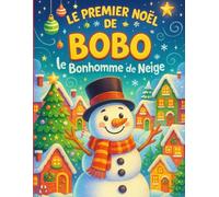 Le Premier Noël de Bobo le Bonhomme de Neige: Curieux et joyeux, il découvre le monde qui l’entoure : les guirlandes qui scintillent, les rires des ... de Noël. Adaptée aux enfants de 2 à 5 ans.