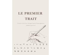 LE PREMIER TRAIT (Mon Carnet d'Écriture Hangeul): Apprenez à lire et écrire l'alphabet coréen pas à pas : Exercices de traçage, prononciation pour francophones, vocabulaire et quiz