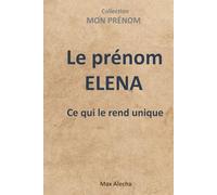 Le prénom Elena : Ce qui le rend unique (Mon prénom)
