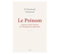 Le Prénom: Esquisse pour une auto-histoire de l'immigration algérienne