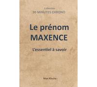 Le prénom Maxence : L'essentiel à savoir (30 Minutes Chrono)
